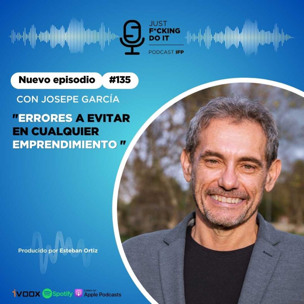 Podcast IFP - Errores a evitar en cualquier emprendimiento según Josepe García